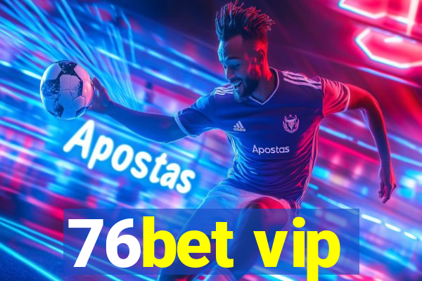 76bet vip